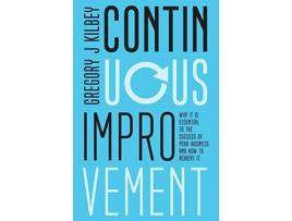 Livro Continuous Improvement Why it is Essential to the Success of your Business and How to Achieve It de Gregory J Kilbey (Inglês)