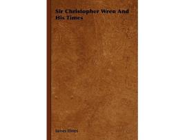 Livro Sir Christopher Wren And His Times de James Elmes (Inglês)