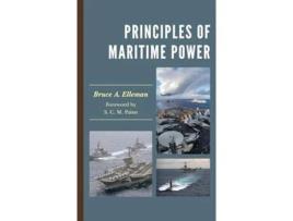 Livro Principles of Maritime Power de Bruce A Elleman Us Naval War College (Inglês)