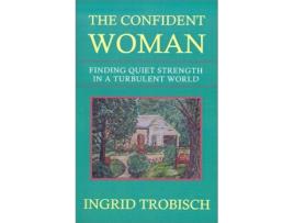Livro The Confident Woman Finding Quiet Strength in a Turbulent World de Ingrid Trobisch (Inglês)