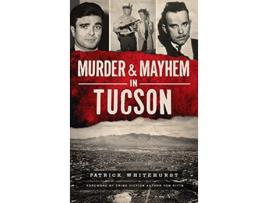 Livro Murder Mayhem in Tucson de Patrick Whitehurst (Inglês)