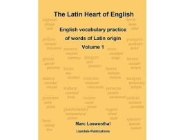 Livro The Latin Heart of English English vocabulary practice Volume 1 Compact edition de Marc Loewenthal (Inglês)