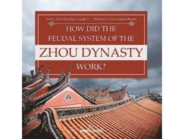 Livro How Did the Feudal System of the Zhou Dynasty Work Story of Civilization Grade 5 Childrens Government Books de Universal Politics (Inglês)