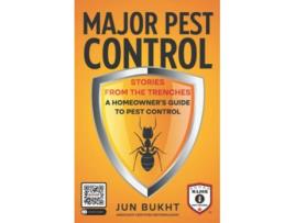Livro Major Pest Control Stories From the Trenches A Homeowner’s Guide to Pest Control de Jun Bukht (Inglês)