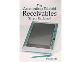 Livro The Accounting Tabloid Receivables Simply Explained de Othneil Hall (Inglês)