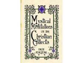 Livro Mystical Meditations on the Christian Collects de Dion Fortune (Inglês)