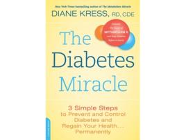 Livro The Diabetes Miracle: 3 Simple Steps to Prevent and Control Diabetes and Regain Your Health . . . Permanently Diane Kress (Inglês)