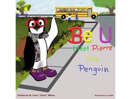 Livro Be U Meet Pierre The Penguin de Leven Chuck Wilson (Inglês)