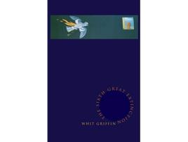 Livro The Sixth Great Extinction de Whit Griffin (Inglês)