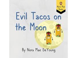 Livro Evil Tacos on the Moon de Nora Mae DeYoung Alan R DeYoung (Inglês)