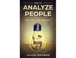Livro How To Analyze People Analyzing the Introvert de Jason Browne (Inglês)