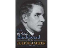 Livro From the Angels Blackboard The Best of Fulton J Sheen de Archbishop Fulton Sheen (Inglês)