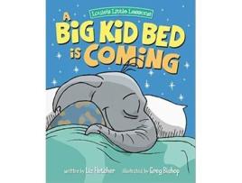 Livro A Big Kid Bed is Coming! A Rhyming, Fun Children's Book on How to Transition and Keep Your Toddler in Their Bed de Liz Fletcher (Inglês)
