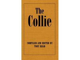 Livro The Collie Or Sheepdog In Show And Work Its History Origins de Editortony Read (Inglês)