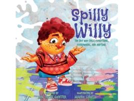 Livro Spilly Willy: The boy who spills everything, everywhere, and anytime. (3) (Children Books on Life and Behavior) Mr. Nate Gunter (Inglês)