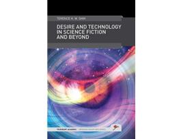 Livro Desire and Technology in Science Fiction and Beyond Trueheart Academic Bridging Disciplines de Terence HW Shih (Inglês)