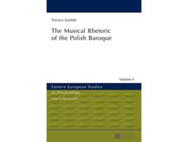 Livro The Musical Rhetoric of the Polish Baroque Eastern European Studies in Musicology de Tomasz Jasinski (Inglês - Capa Dura)