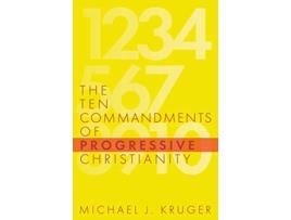 Livro The Ten Commandments of Progressive Christianity Cruciform Quick de Michael J Kruger (Inglês)