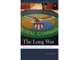 Livro The Long War CENTCOM Grand Strategy and Global Security Geographies of Justice and Social Transformation Ser de John Morrissey (Inglês)