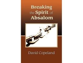 Livro Breaking the Spirit of Absalom de David Copeland (Inglês)