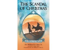 Livro The Scandal of Christmas Advent Reflections on Four Unlikely Figures de Dr William B Coker Sr (Inglês)