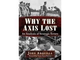 Livro Why the Axis Lost de John Arquilla (Inglês)