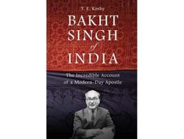 Livro Bakht Singh of India The Incredible Account of a ModernDay Apostle de T E Koshy (Inglês)