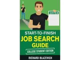Livro StarttoFinish Job Search College Edition How to Land Your Dream Job Before You Graduate from College de Richard Blazevich (Inglês)