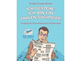Livro Ich gestehe ich bin ein ZahlenSüchtiger Sudoku PuzzleBücher Ausgabe für Erwachsene mit 240 Übungen German Edition de Speedy Publishing (Alemão)