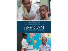 Livro Challenges and Prospects in African Education Systems de Soji Oni Ph D (Inglês)
