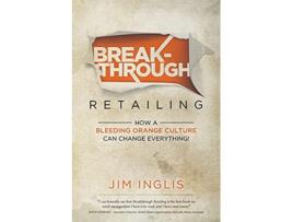 Livro Breakthrough Retailing How a Bleeding Orange Culture Can Change Everything de Jim Inglis (Inglês)