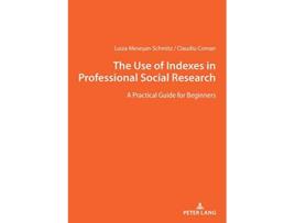 Livro The Use of Indexes in Professional Social Researches de Luiza Mesesan-Schmitz e Claudiu Coman (Inglês)