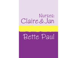 Livro Nurses Claireandaposs Conquests And Janandaposs Journey de Paul Bette (Inglês)