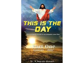 Livro This Is the Day Encouraging Words to Accompay Your Day de Robert PeprahGyamfi (Inglês)