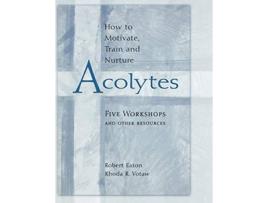 Livro How to Motivate Train and Nurture Acolytes de Rhoda R Votaw Robert Eaton Rhoda R Votaw (Inglês)