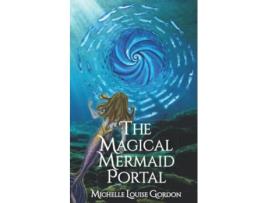 Livro The Magical Mermaid Portal The Magical Doorway Series de Michelle Louise Gordon (Inglês)