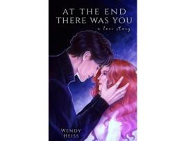 Livro At the end there was you de Wendy Heiss (Inglês)