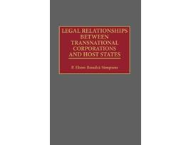 Livro Legal Relationships Between Transnational Corporations and Host States de Philip E Bondzi Simpson (Inglês)