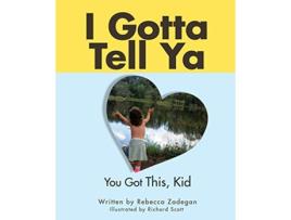 Livro I Gotta Tell Ya You Got This Kid de Rebecca Zadegan (Inglês)
