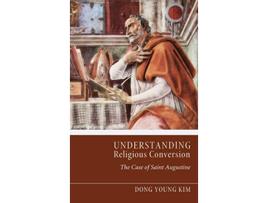 Livro Understanding Religious Conversion de Dong Young Kim (Inglês)