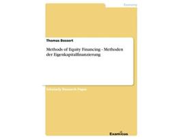 Livro Methods of Equity Financing Methoden der Eigenkapitalfinanzierung de Thomas Bossert (Inglês)