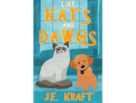 Livro Like Kats and Dawgs de J E Kraft (Inglês)