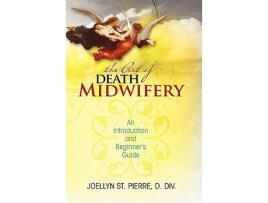 Livro The Art of Death Midwifery An Introduction and Beginners Guide de Joellyn St Pierre DDiv (Inglês)