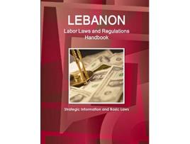 Livro Lebanon Labor Laws and Regulations Handbook Strategic Information and Basic Laws World Business Law Library de Inc IBP (Inglês)
