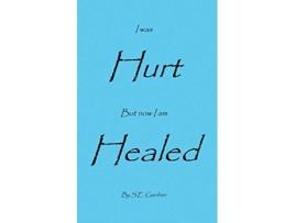Livro I Was Hurt But Now I Am Healed de S E Gardner (Inglês)