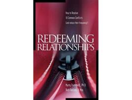 Livro Redeeming Relationships How to Resolve 10 Common Conflicts and Reduce their Frequency de Marty Trammell PhD Rich Rollins DMin (Inglês)