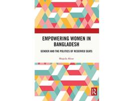 Livro Empowering Women in Bangladesh de Shajeda Aktar (Inglês - Capa Dura)