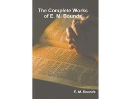 Livro Complete Works of E. M. Bounds de Edward M Bounds (Inglês)