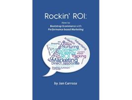 Livro Rockin ROI How to Bootstrap Ecommerce with Performancebased Marketing de Jan Carroza (Inglês)