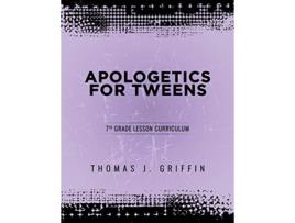 Livro Apologetics for Tweens 7th Grade 4 de Thomas Griffin (Inglês)